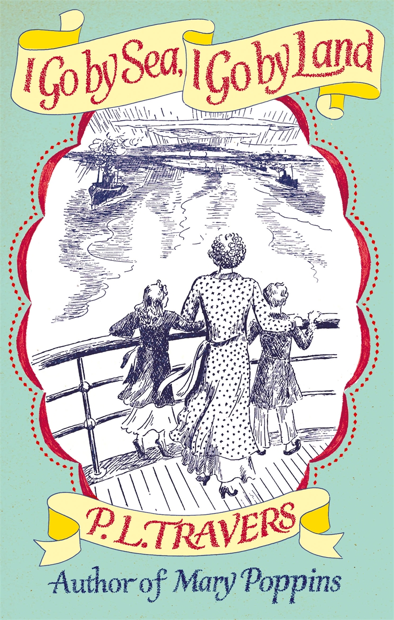 I Go By Sea I Go By Land By P L Travers Hachette Uk
