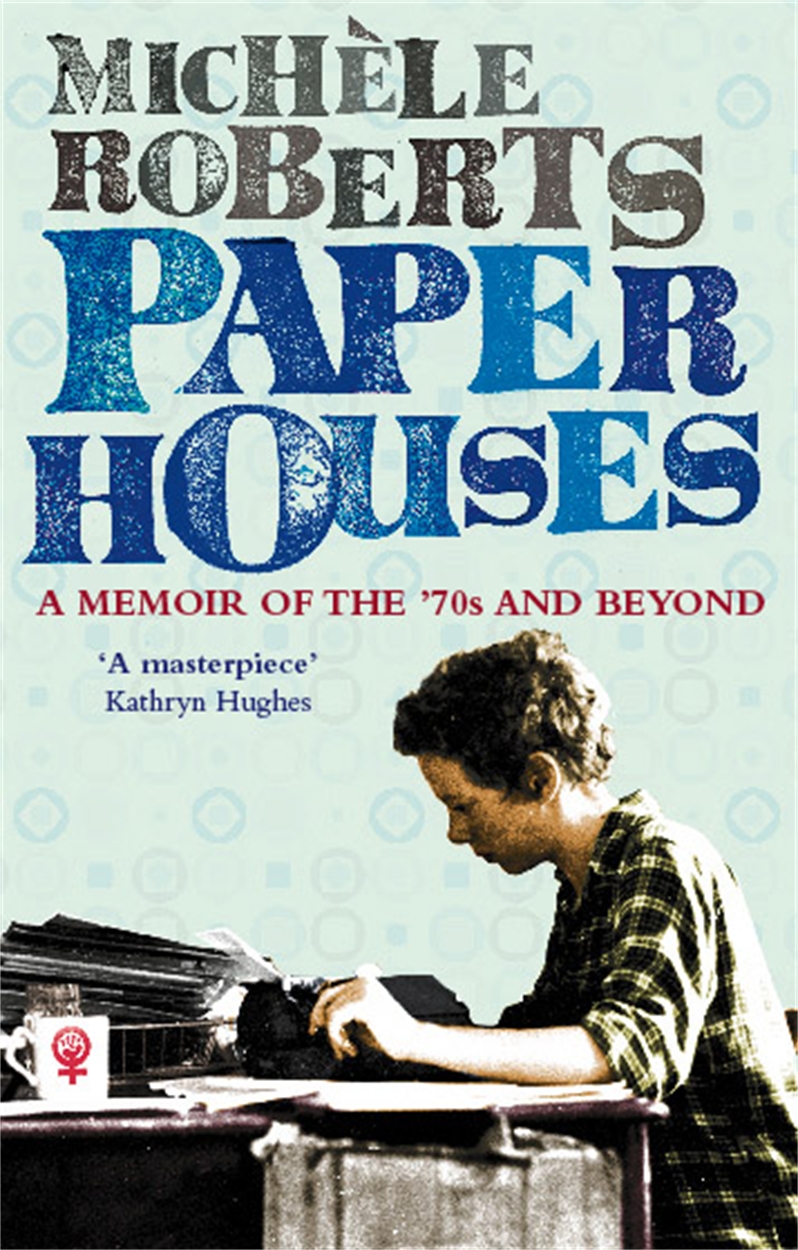 Paper Houses by Michele Roberts Hachette UK