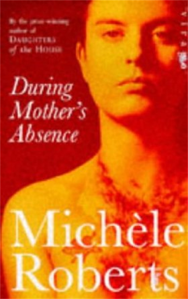 During Mother s Absence by Michele Roberts Hachette UK